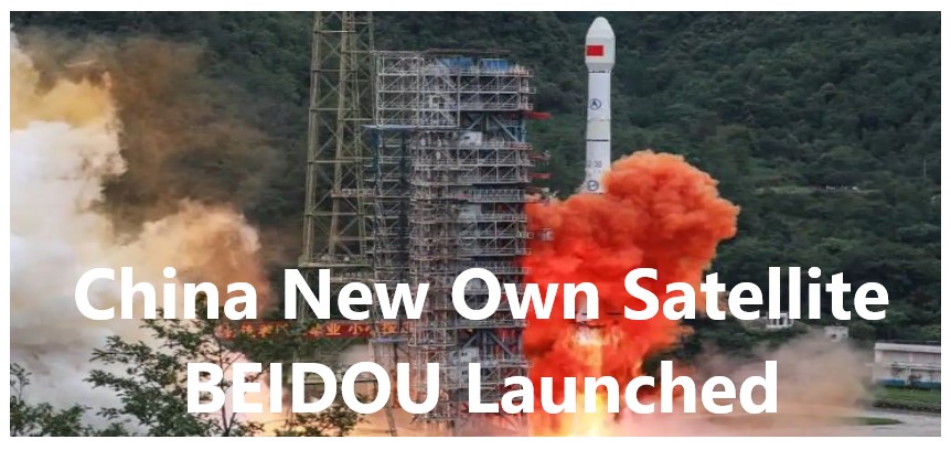 China New Own Satellite BEIDOU Launched​